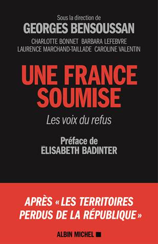 Une France Soumise, les voix du refus – Ed. Albin Michel – Sortie le 18 janvier 2017 
