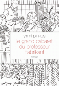 cabaret-du-professeur-fabrikant-yirmi-pinkus-9782246790044
